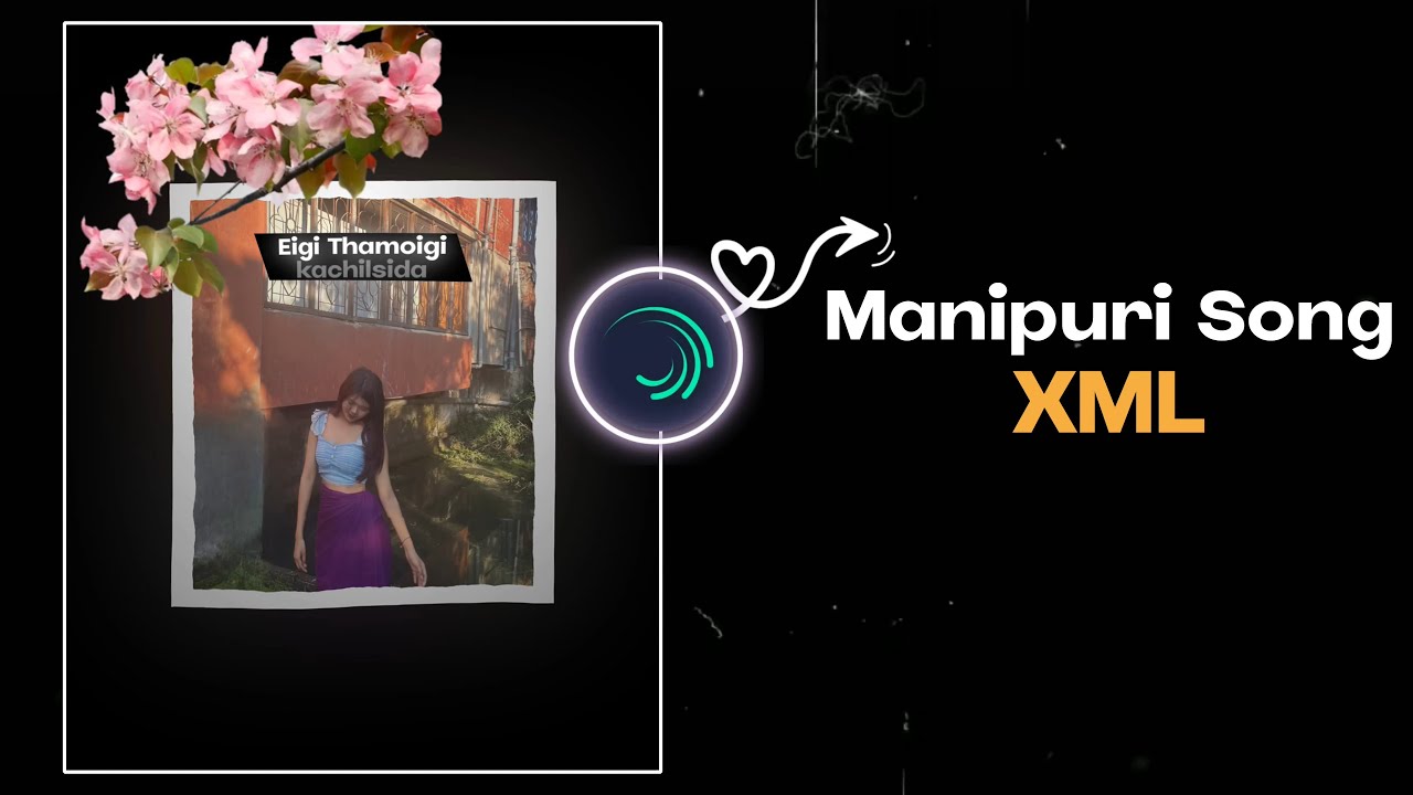 Eigi Thamoi- Manipuri XML file 🔥free preset || Alight motion XML Manipuri song