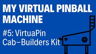 Virtual Pinball Project: Unboxing the Ultimate Virtual Pinball Cab-Builders Kit from VirtuaPin.net