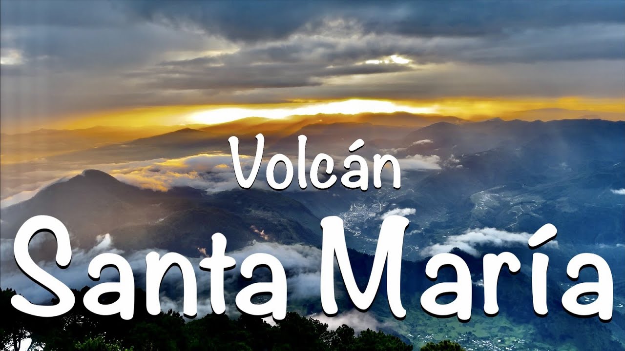 Volcán Santa María / Quetzaltenango / Montañismo / Guatemala