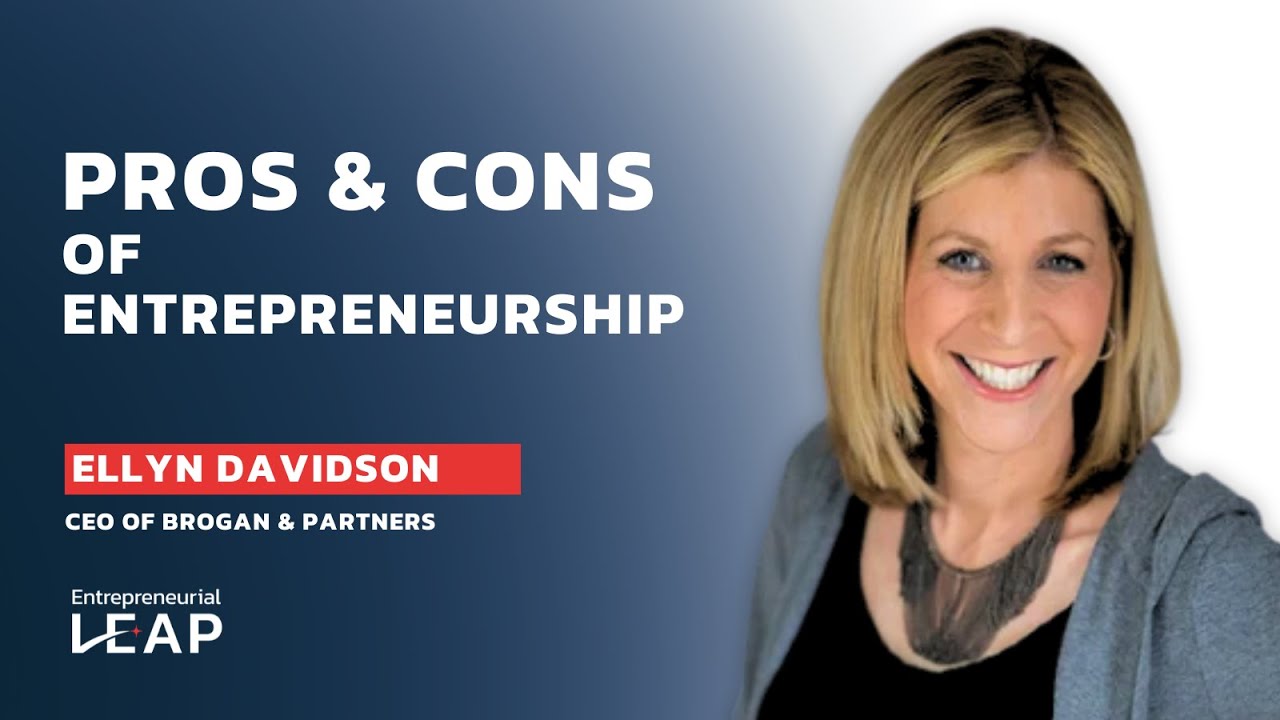 The Pros and Cons of Entrepreneurship | Ellyn Davidson, the CEO of Brogan & Partners