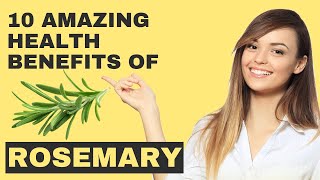 10 Amazing Health Benefits of ROSEMARY