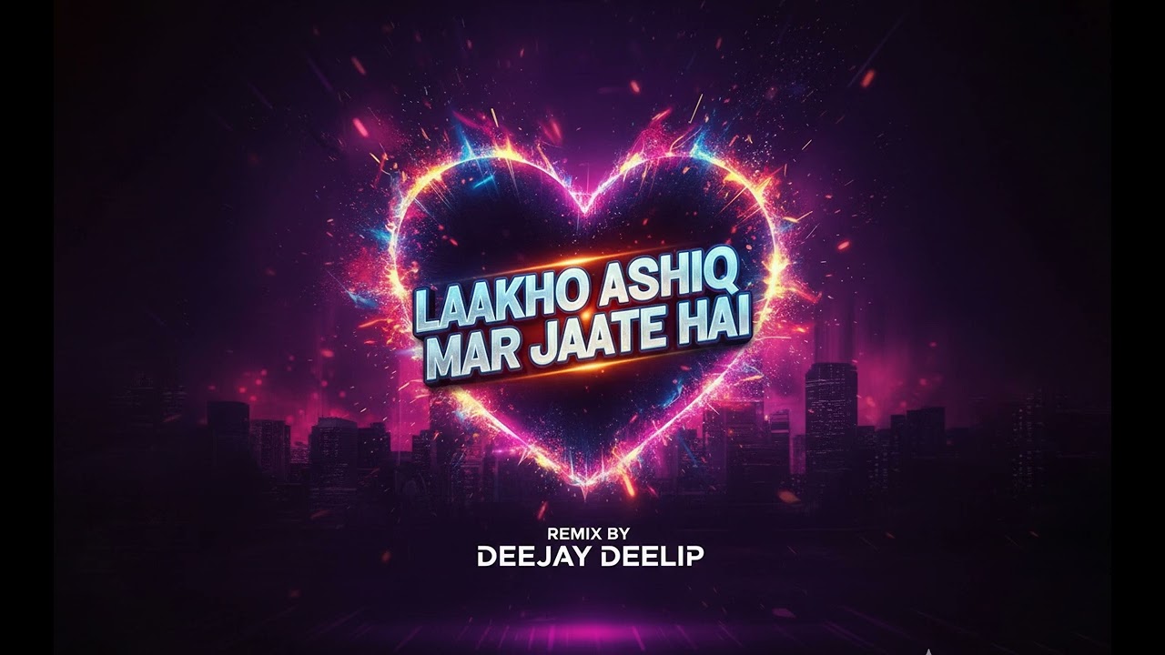 LAAKHON ASHIQ MAR JAATE HAI -REMIX BY DEEJAY DEELIP