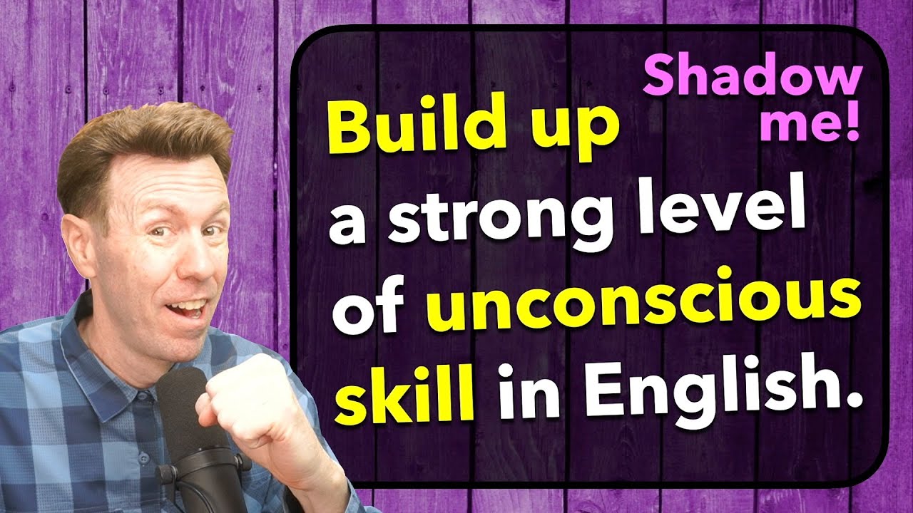 Shadow me! Build up your English.