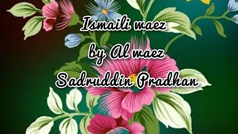 #ismaili waez and ginans #Ismaili Waez by Al Waez Sadruddin Pradhan