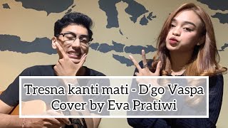 Tresna kanti mati - D’go Vaspa Cover ( by Eva Pratiwi)#coverbyevapratiwi #tresnakantimati