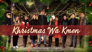 Khristmas Wa Kmen |  MUSIC VIDEO | Heimonlang-i Lyngdoh | New Pnar Christmas Carol | Jowai