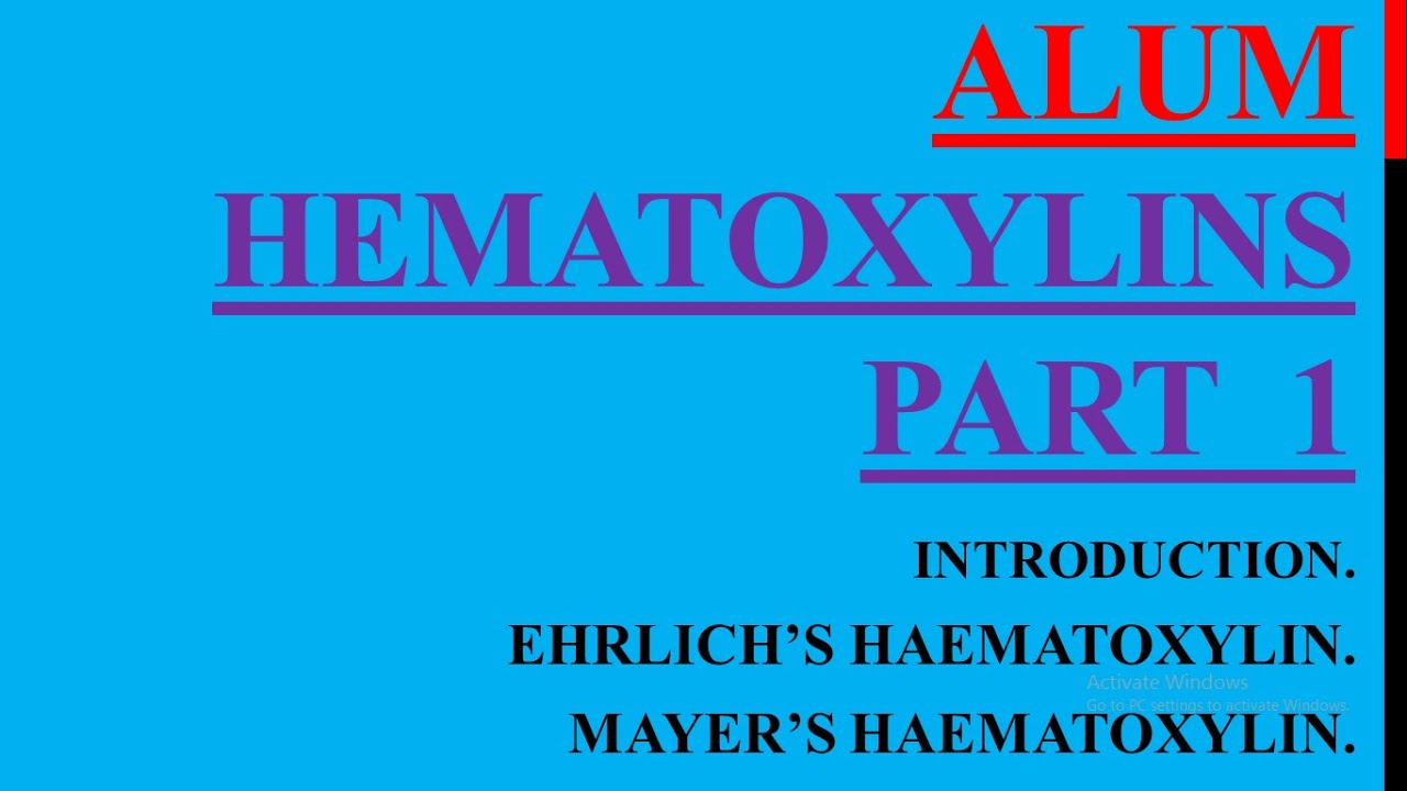 EHRLICH’S HAEMATOXYLIN/MAYER’S HAEMATOXYLIN/ALUM HAEMATOXYLINS /PART 1