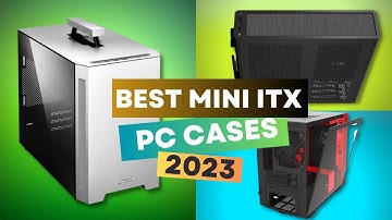 The Best Mini ITX PC Cases in 2023: Our 4 top recommendations