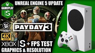 PAYDAY 3: Unreal Engine 5 Update - Xbox Series S Gameplay + FPS Test