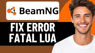 HOW TO FIX FATAL LUA ERROR IN BEAMNG DRIVE IN 2026 (EASY FIX)