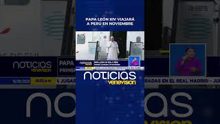 Papa León XIV viajará a Perú durante la primera quincena de noviembre