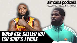 When Ace Amin called out Tsu Surf's lyrics | Almost a pod w/Geechi &amp; Jaz