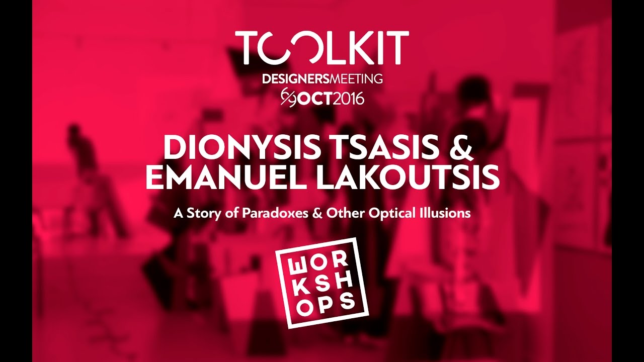 Toolkit Designers Meeting 2016 | Workshop "A Story of Paradoxes & Other Optical Illusions workshop"