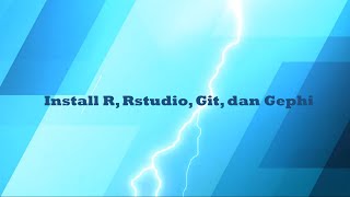 Install R, Rstudio, Git, dan Gephi di Windows