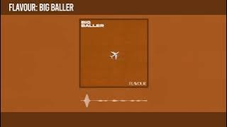 Flavour - Big Baller [Official Audio]