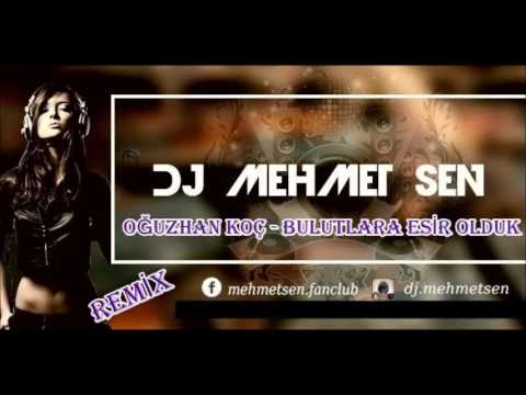 Dj Mehmet Şen Oğuzhan Koç Bulutlara Esir Olduk Remix X Trap