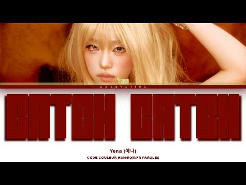Yena (최예나) - "캐치 캐치 (Catch Catch)" Lyrics VOSTFR [Color Coded Fr/Rom/Han/가사]