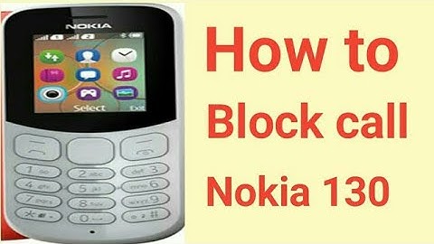 How to Block unknown number phone call on Nokia 130