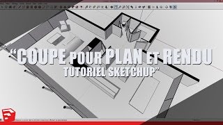 TUTO SKETCHUP : Coupe pour plan et rendu