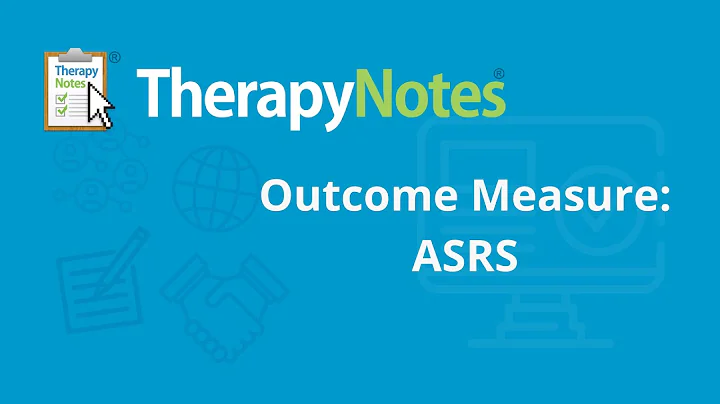 Outcome Measures - ASRS - TherapyNotes®