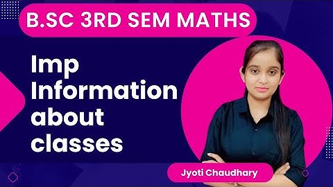 B.Sc 3rd sem maths || Imp information about classes || By jyoti chaudhary ✍️✍️