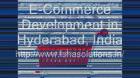 E Commerce Development in Hyderabad - http://www.ishasolutions.in/ecommerce-development.html