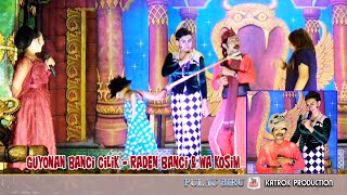 GUYONAN BANCI CILIK - RADEN BANCI  - WA KOSIM & ELLA