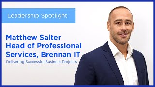 Leadership Spotlight: Matthew Salter, Head of Professional Services | Brennan IT