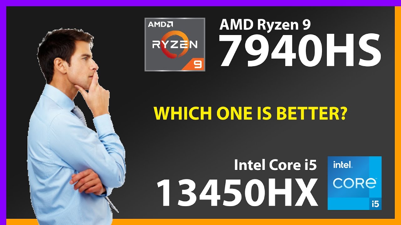 AMD Ryzen 9 7940HS vs INTEL Core i5 13450HX Technical Comparison