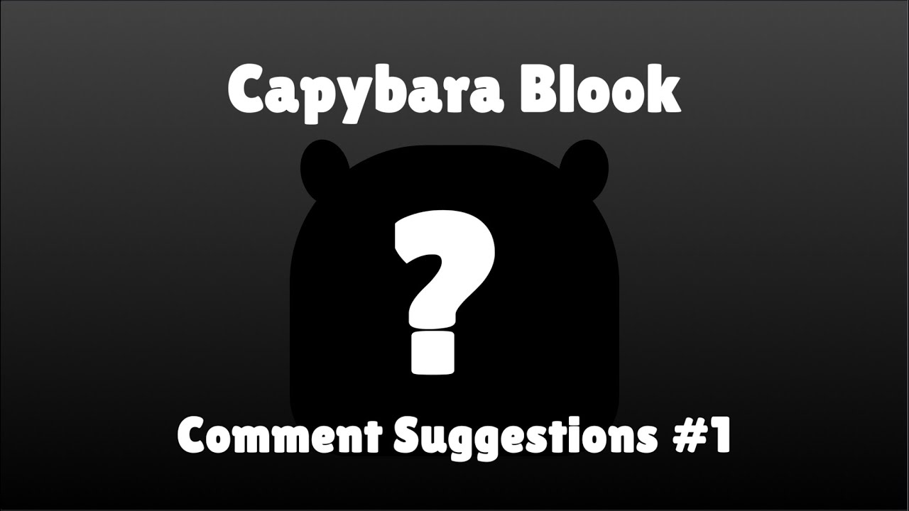 Capybara Blook (Comment Suggestions #1)