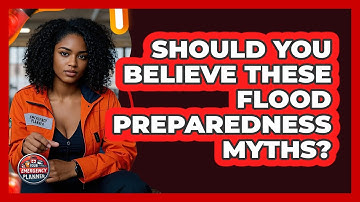 Should You Believe These Flood Preparedness Myths? - Your Emergency Planner