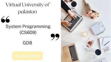 GDB Solution | System Programming (CS609) | Virtual University of Pakistan