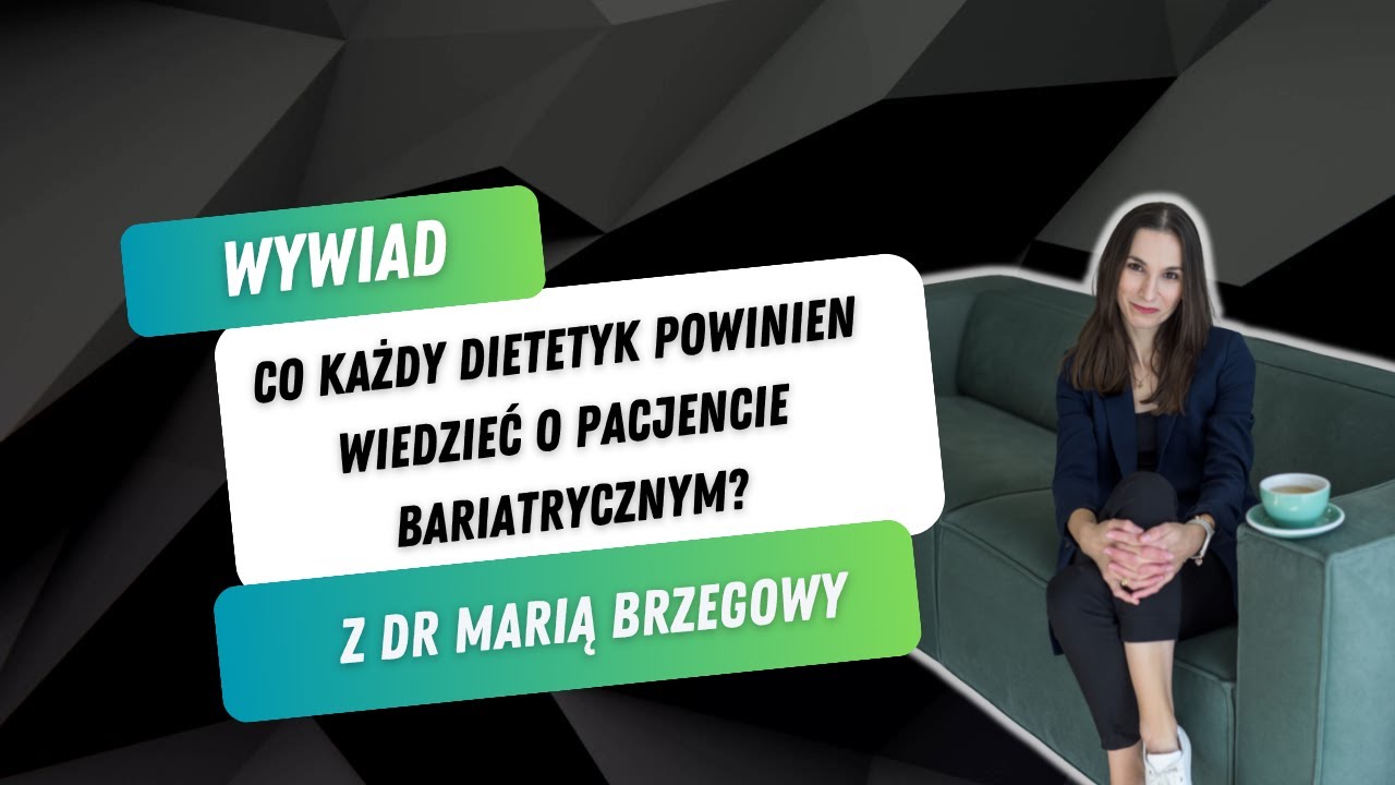 Co każdy dietetyk powinien wiedzieć o pacjencie bariatrycznym?