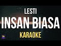 Insan Biasa - Lesti (KARAOKE)