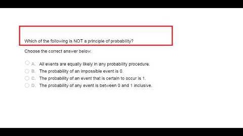 Which of the following is NOT a principle of probability?