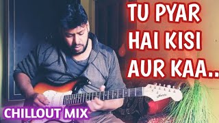 TU PYAR HAI KISI AUR KAA |  CHILLOUT MIX | GUITAR LEAD COVER | SUNNY GUITAR INSTRUMENTAL