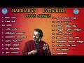 Hariharan evergreen love songs   hariharan   evergreen love songs mmk audios