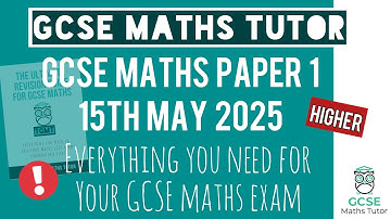 Everything You Need for GCSE Maths Paper 1 Thursday 15th May 2025 | Higher | Edexcel AQA