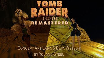 Tomb Raider 1-3 Remastered: Modding Showcase-Concept Art Lara & Beta Wetsuit