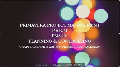 PRIMAVERA P6 CHAPTER 2  DEFINE OBS,EPS, PROJECT, WBS, CALENDAR