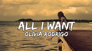 Olivia Rodrigo - All I Want (Lyrics)