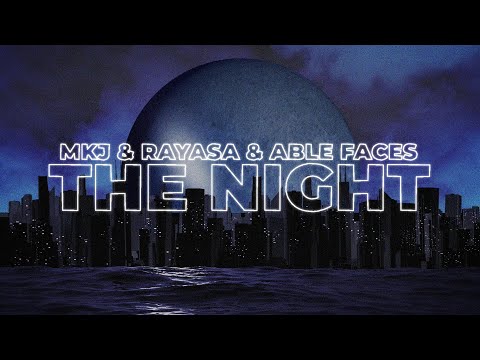 MKJ, Rayasa & Able Faces  - The Night (Lyrics)