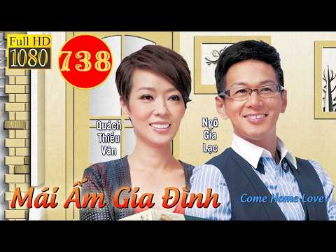 Mái Ấm Gia Đình (Come Home Love) phần 1 | tập 738/804 | Lưu Đan, Lê Nặc Ý, Từ Vinh | TVB