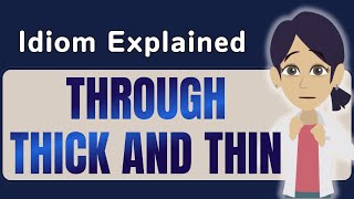 THROUGH THICK AND THIN 💞 | Learn This English Idiom with a Funny Story