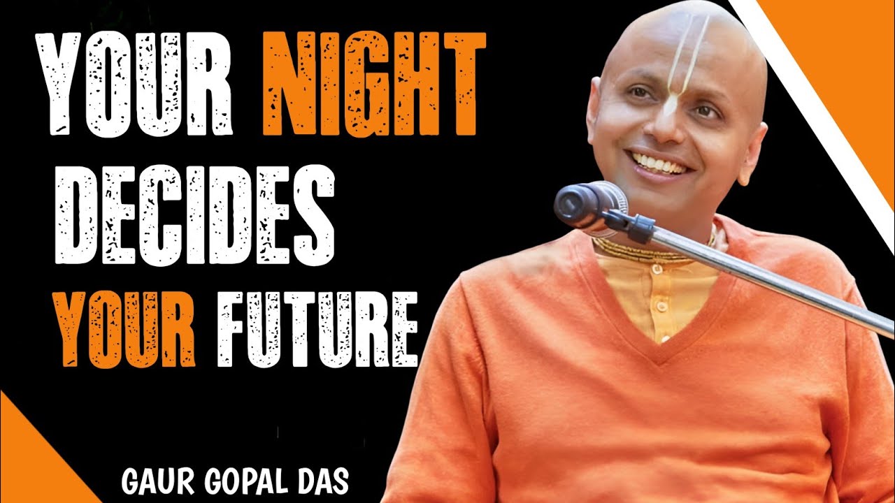 Your Night Decides Your Future | Gaur Gopal Das Motivation