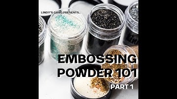 Embossing Powder 101- basic ep info from Tracey