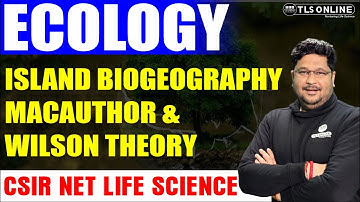 𝗜𝘀𝗹𝗮𝗻𝗱 𝗕𝗶𝗼𝗴𝗲𝗼𝗴𝗿𝗮𝗽𝗵𝘆 𝗠𝗮𝗰𝗔𝘂𝘁𝗵𝗼𝗿 & 𝗪𝗶𝗹𝘀𝗼𝗻 𝗧𝗵𝗲𝗼𝗿𝘆 | Ecology | CSIR NET Life Sciences I Ashish Kr Dwivedi