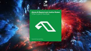 Above & Beyond and Justine Suissa - When I Look In Your Eyes (Extended Mix) [ANJUNABEATS]