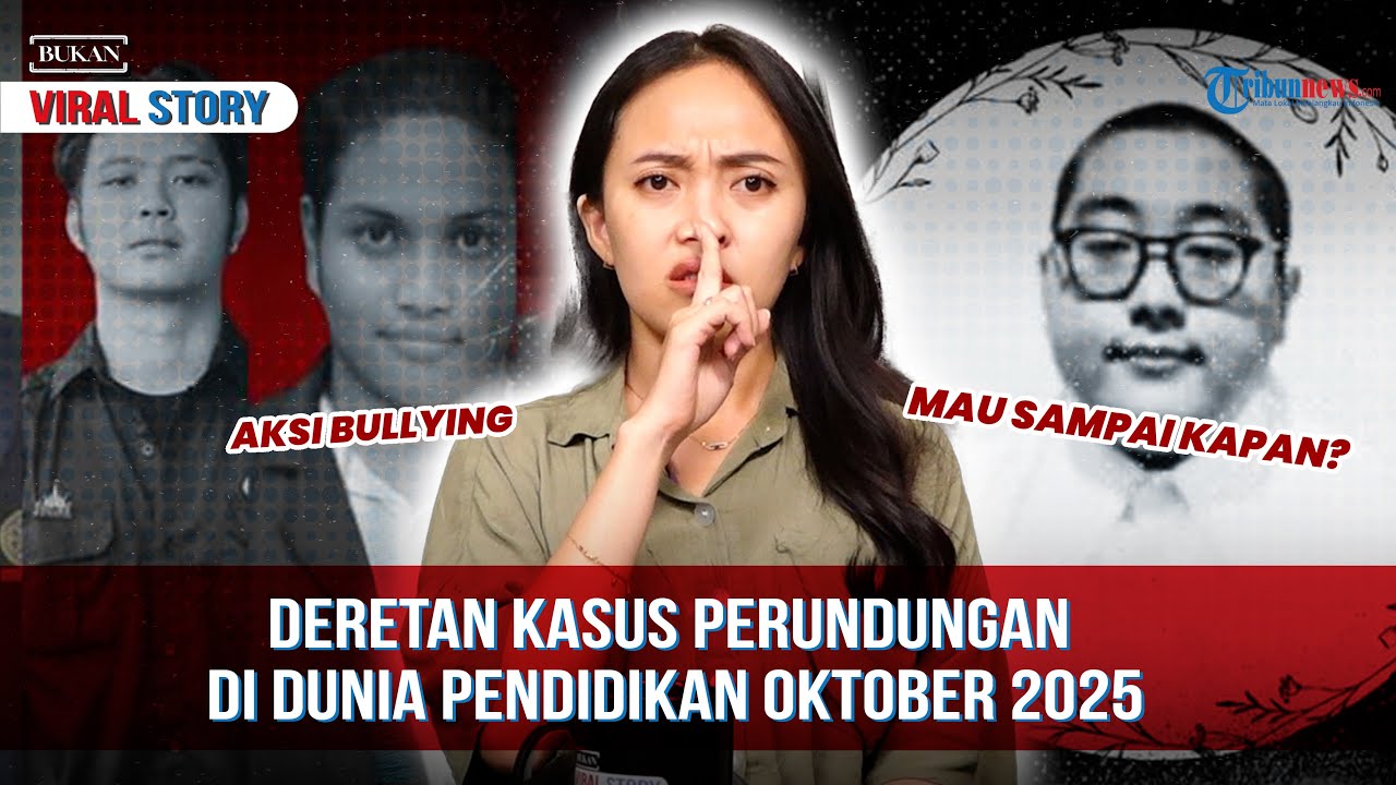 🔴BUKAN VIRAL STORY: Deretan Kasus Perundungan di Dunia Pendidikan Oktober 2025