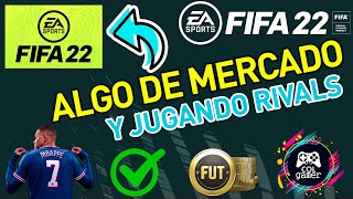 FIFA 22 - ANALIZAMOS MERCADO Y EMPEZAMOS A JUGAR RIVALS